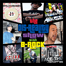 Download the new Free Roku app for he Disreality Show With B-Rock  to watch The Dis-Reality show with B-Rock. .. catch up on 15 years of Music and Mayhem 
